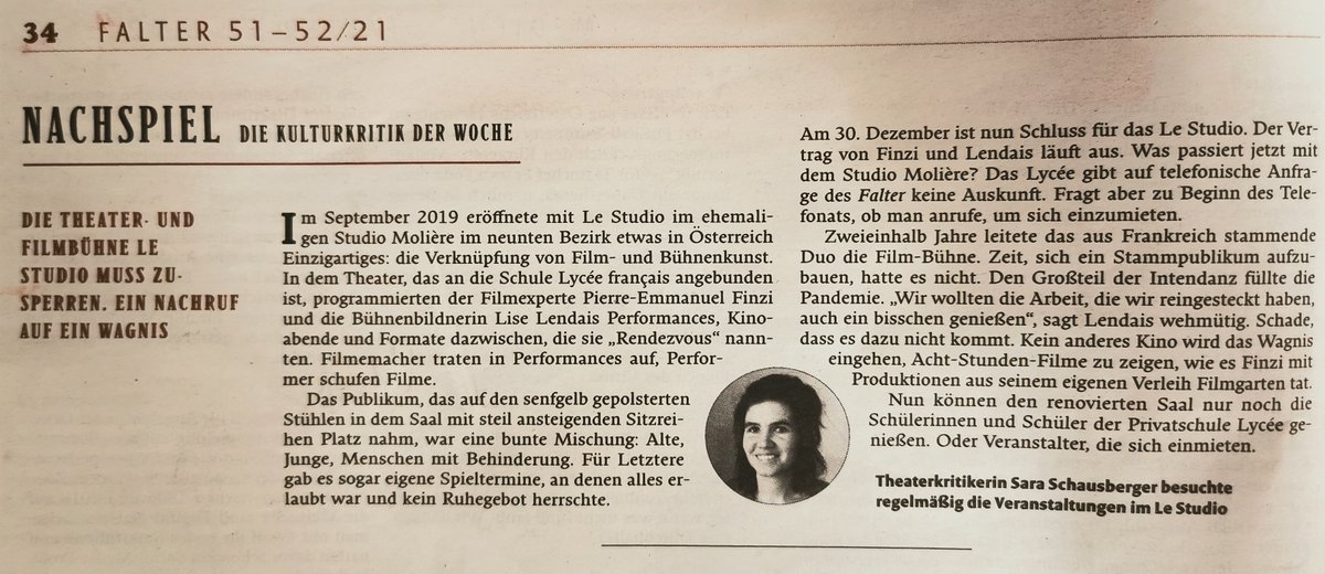 @falter_at  „Im September 2019 eröffnete mit LE STUDIO im ehemaligen Studio Molière im neuen Bezirk etwas in Österreich Einzigartiges: die Verknüpfung von Film- und Bühnenkunst. [...] Ein Nachruf auf ein Wagnis'