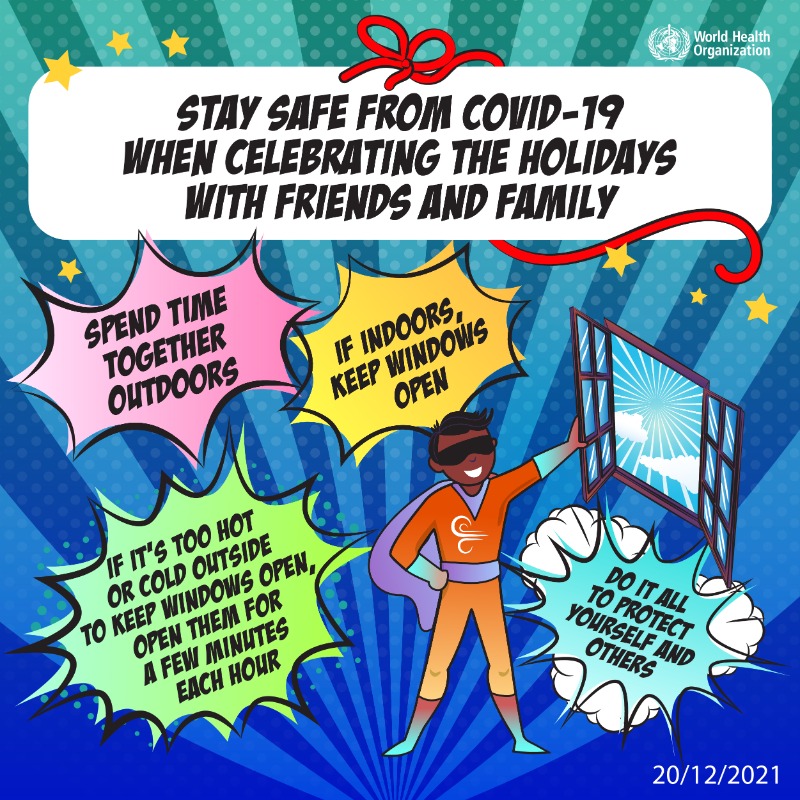 WHO's tweet photo. Stay safe from #COVID19 when celebrating the holidays with loved ones:
🌌 Spend time outdoors
🪟 Open windows
🥶 If it's too hot or cold outside to keep windows open all the time, open them for a few minutes each hour

But also:
↔️ Keep distance
😷 Wear a mask
💉 Get vaccinated