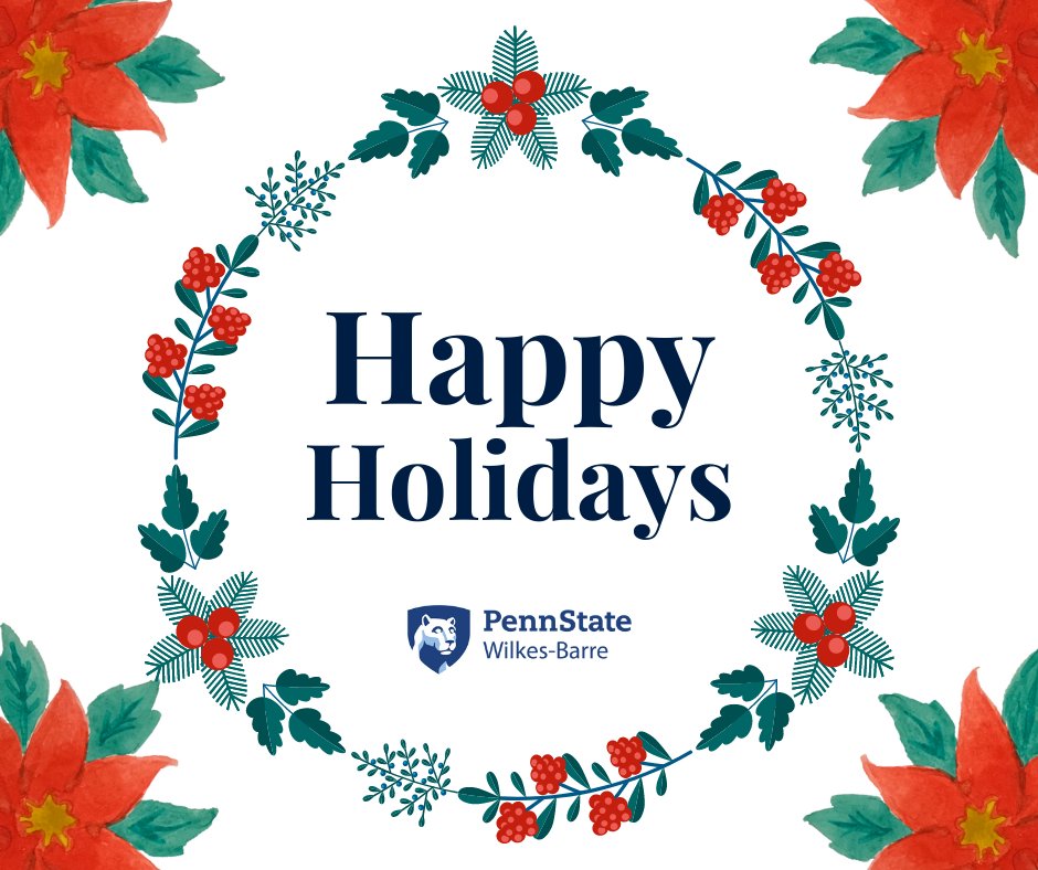 From all of us at Penn State Wilkes-Barre, we wish you a peaceful, joyous and relaxing holiday.