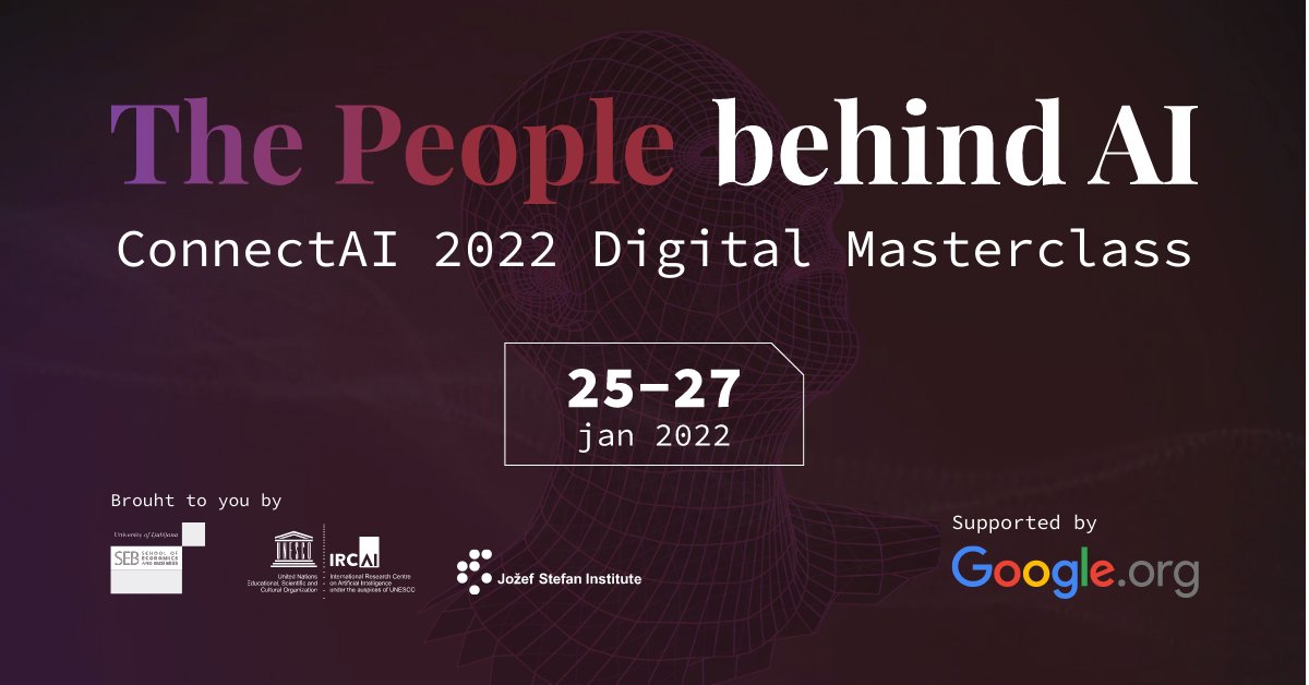 ConnectAI 2022
 
🗓  25-27 Jan 2022
🔗  connect-ai.io
 
A 3-day online training event: 30 top AI experts, 10 workshops covering various industries, 300 international attendees.
 
Register for free. Promo code: ConnectAIpartner
<a href="/CPO_EF/">CPOEF</a>, <a href="/JSI_SLO/">Jožef Stefan Institute</a>, google.org