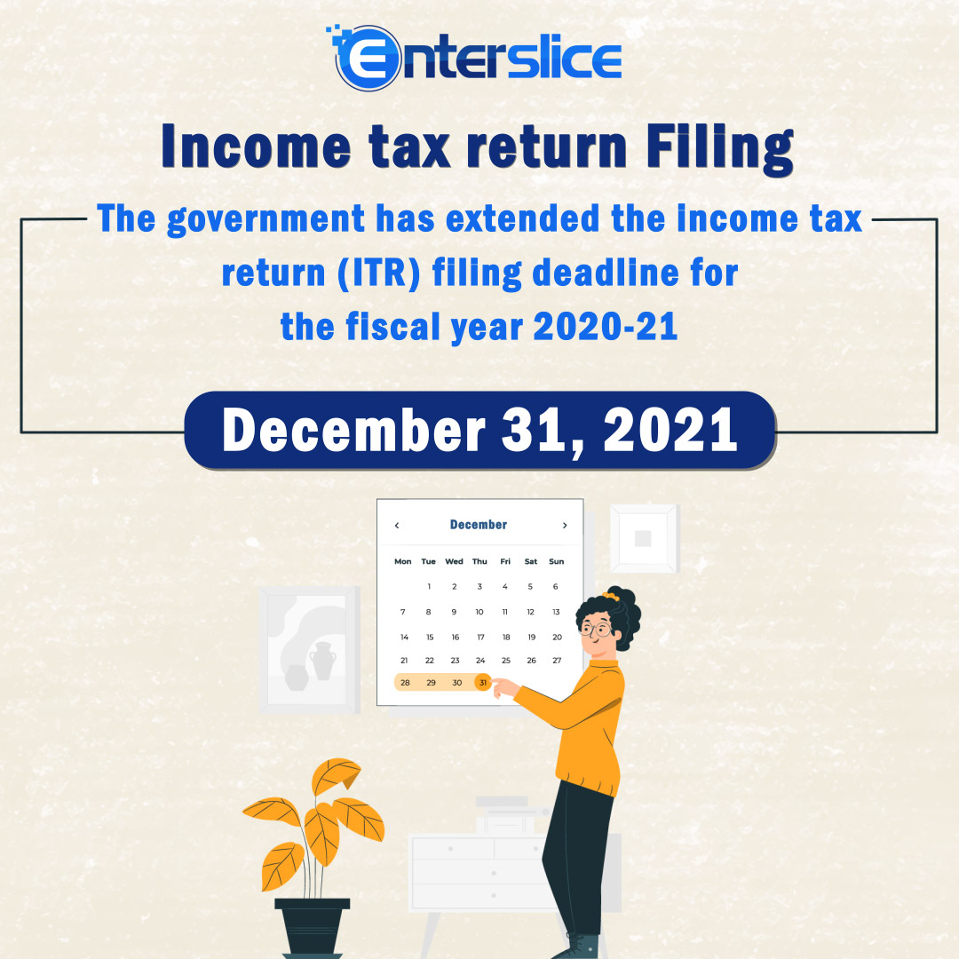 Enterslice's tweet photo. The last date of #filingincometaxreturn (#ITR) for FY 2020-21 is December 31, 2021. This deadline has already been extended twice - first from the usual deadline of July 31 to September 30, 2021, and then to the current deadline of #December 31, 2021. https://t.co/XYzud9Vsa9 https://t.co/ZXscsHOoHR