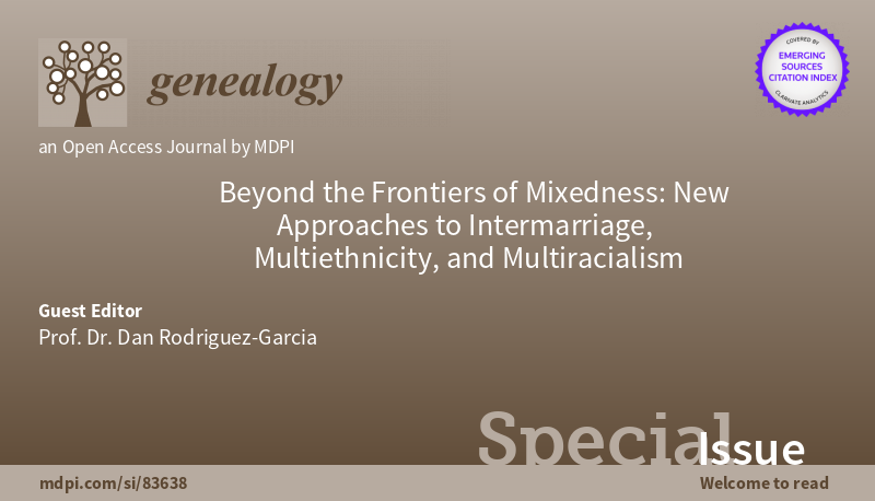 Genealogy_MDPI's tweet photo. Last chance to submit your paper in Special Issue by @danrodriguezgar
https://t.co/2nCA8ZCdUw
#genealogy #mixedness #multiracial #intermarriage #MultiEthnicity https://t.co/IPYvTlSOnh