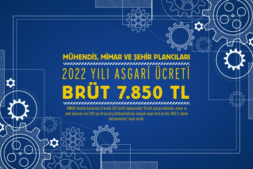 📢 MÜHENDİS, MİMAR VE ŞEHİR PLANCILARI İÇİN 2022 YILI ASGARİ ÜCRETİ BELLİ OLDU!
TMMOB Yönetim Kurulu tarafından alınan karar uyarınca ücretli çalışan Mühendis, Mimar ve Şehir Plancıları Asgari Ücreti 2022 yılı için brüt 7.850 TL olarak tespit edildi.