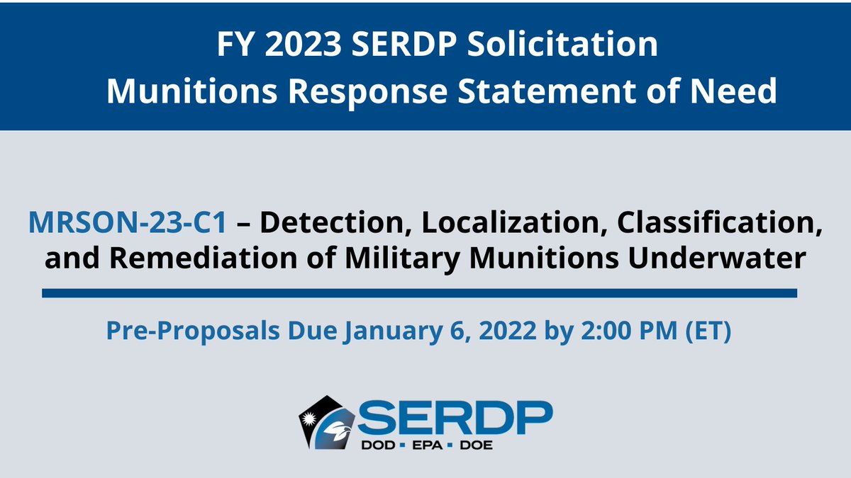 We are seeking proposals for the FY23 SERDP Solicitation to advance the detection, localization, classification, and remediation of military munitions underwater. Pre-proposals are due January 6. Learn more about our statements of need: go.usa.gov/xep29