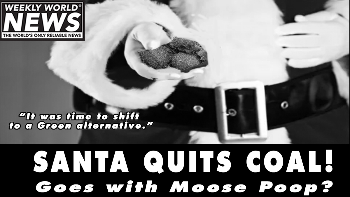 weeklyworldnews's tweet photo. Santa making some changes this year?! Is this good news for the naughty?
#santa #santacoal #coalinstocking #moosepoop #moose #poop #santasheller #naughty #naughtyornice https://t.co/HodpoMdxlg