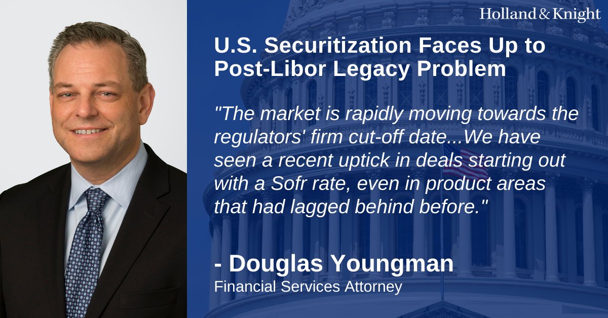 Holland_Knight's tweet image. #Financial services atty Douglas Youngman spoke with @GlobalCapNews about the legislative push to finalize the U.S. securitization market&apos;s #Libortransition. Read more: bit.ly/3ph4Hsa