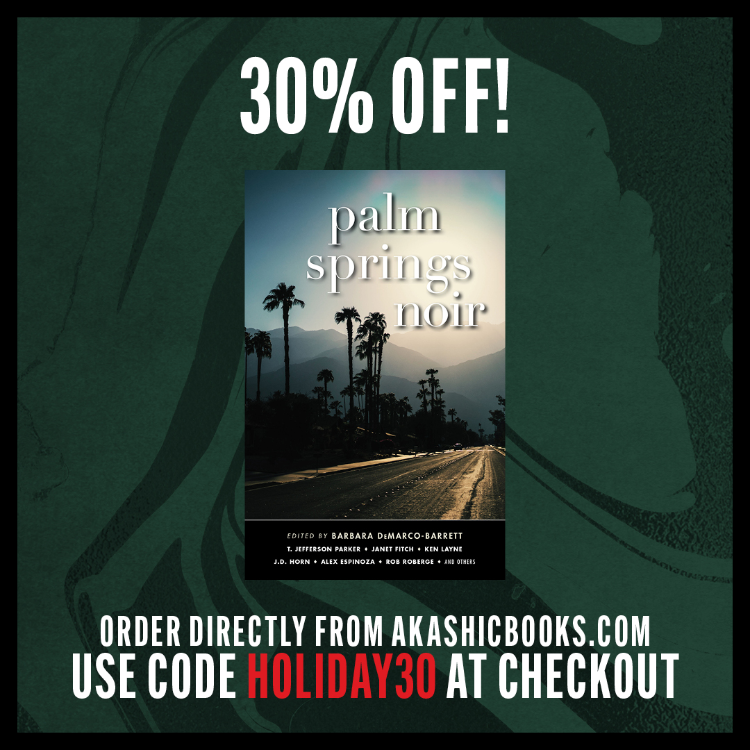 30% OFF holiday discount!

Palm Springs Noir edited by <a href="/BDeMarcoBarrett/">Barbara DeMarco-Barrett</a>!!
akashicbooks.com/catalog/palm-s…

Use code “Holiday30” at checkout for an additional 5% off our site-wide 25% discount!

<a href="/TJParkerauthor/">T. Jefferson Parker</a> <a href="/JanetFitch323/">Janet Fitch</a> <a href="/ericbeetner/">Eric Beetner</a> <a href="/KLShire/">Kelly Shire</a> <a href="/todgoldberg/">Tod Goldberg</a> @rbbwmn <a href="/KenLayne/">Ken Layne</a> <a href="/alex_esp/">Alex Espinoza</a>