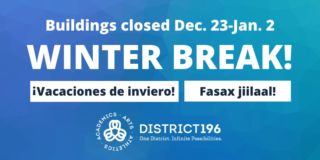 From all of us at District 196, we hope you have a healthy and restful winter break! We look forward to welcoming you all back in January for a successful second half of the school year. #196Pride