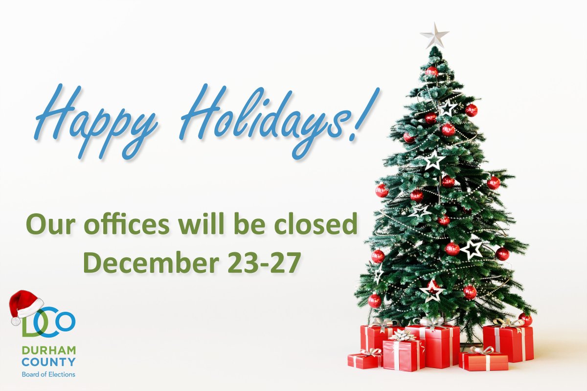 Happy Holidays from all of us here at the Durham County Board of Elections! Our offices will open on Tuesday, December 28th.