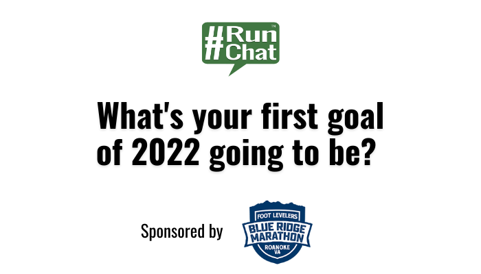 #RunChat Q6: What's your first goal of 2022 going to be?