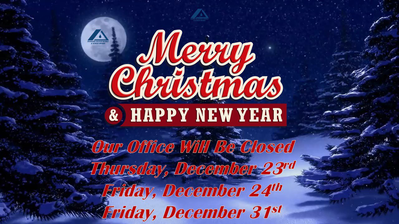 Anniston Water Works Merry Christmas From Awwsb Reminder Our Offices Will Be Closed Thursday 12 23 And Friday 12 24 We Hope You Have A Wonderful Holiday But If You Need Us