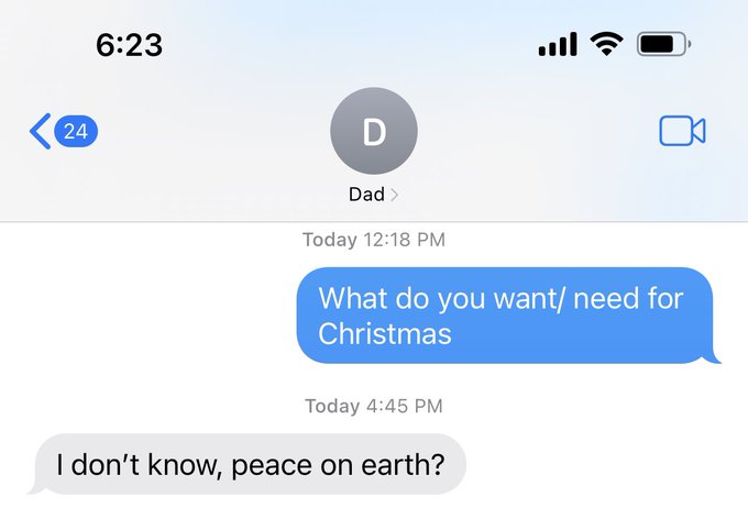 Guys. My dad wants peace on earth. So I&rsquo;m gonna need y&rsquo;all to make that happen. I&rsquo;m gonna need a group
