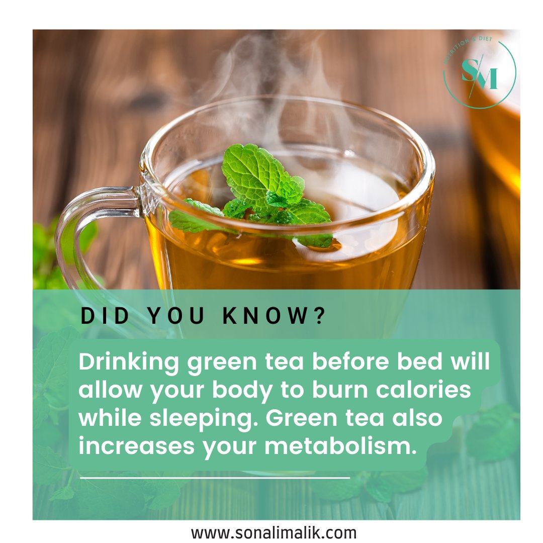 DID YOU KNOW?
Drinking green tea before bed will allow your body to burn calories while sleeping. Green tea
also increases your metabolism. 
Visit sonalimail.com
#greentea #metabolism #burningcalories