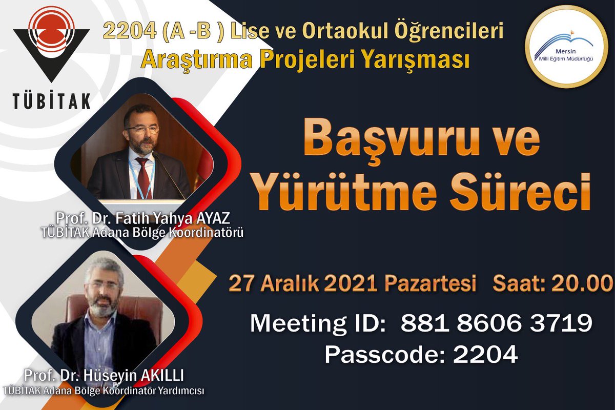 TÜBİTAK 2204 A-B Lise ve Ortaokul Öğrencileri Araştırma Projeleri Yarışması Başvuru ve Yürütme Süreci bilgilendirme toplantısına tüm öğretmenlerimiz davetlidir.

🗣Prof. Dr. Fatih Yahya AYAZ
🗣Prof. Dr. Hüseyin AKILLI
📆27 Aralık 2021
⏰ 20:00

<a href="/tcmeb/">Millî Eğitim Bakanlığı</a> <a href="/AdemKoca46/">Adem Koca</a> <a href="/MersinMEM/">Mersin İl Millî Eğitim Müdürlüğü</a>