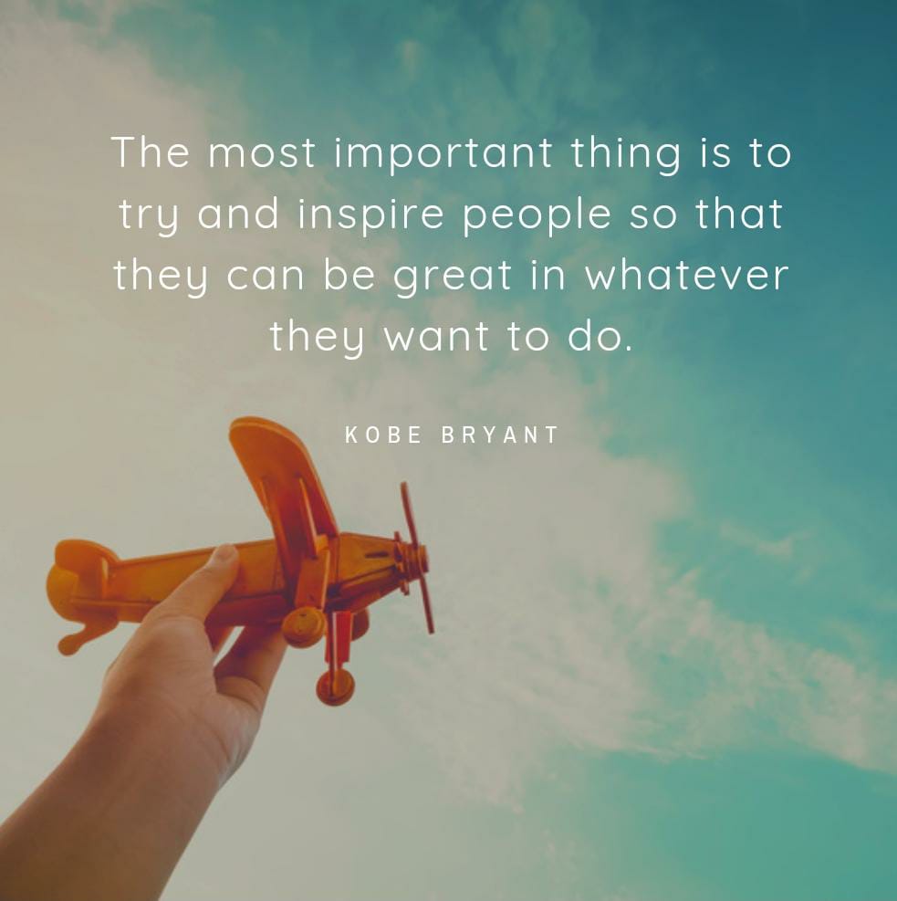 Shrinivas Dempo S Tweet The Most Important Thing Is To Try And Inspire People So That They Can Be Great In Whatever They Want To Do Kobe Bryant Kobebryant Inspiration Leadership Trendsmap