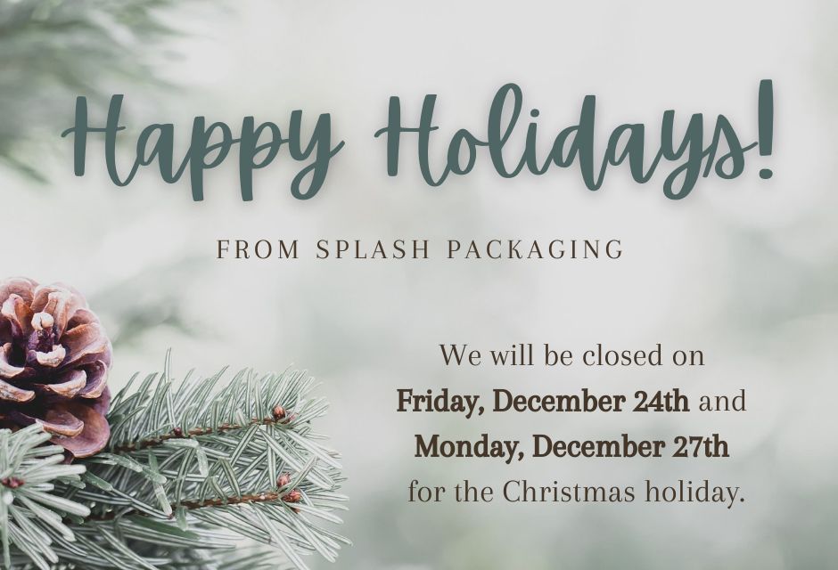 SplashPackaging's tweet image. Happy Holidays from Splash Packaging!

Please note that we will be closed Friday, December 24th through Monday, December 27th. All orders and inquiries will be addressed on Tuesday the 28th. 

Thank you for your business!