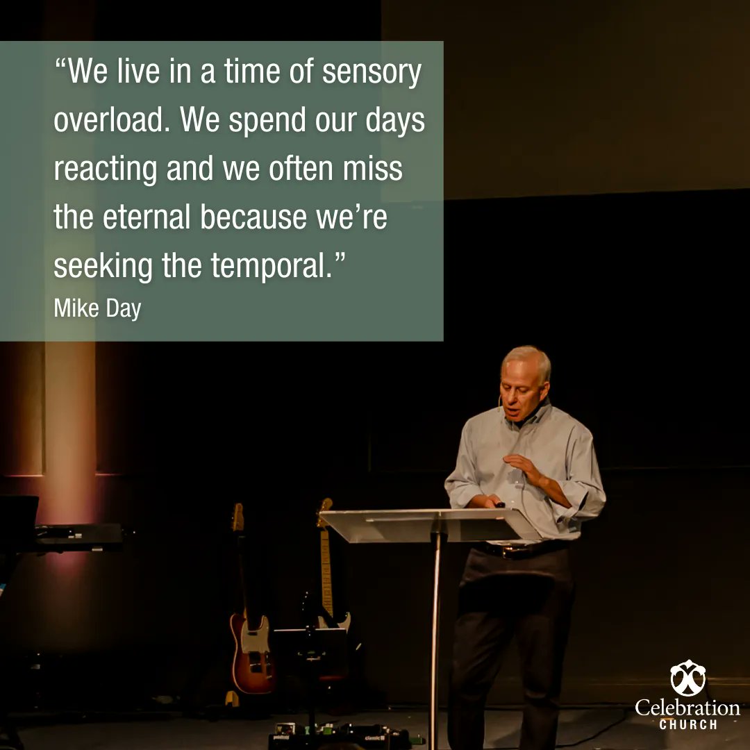 CelebrationFmly's tweet photo. "We live in a time of sensory overload. We spend our days reacting and we often miss the eternal because we’re seeking the temporal.” - Mike Day https://t.co/RLZLEjeoph