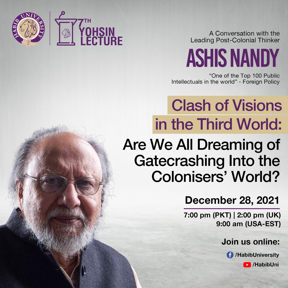 HabibUniversity's tweet photo. Ashis Nandy, one of the greatest living thinkers, is Habib University's 7th Yohsin Speaker!

Mark your calendars for 28 December, 7:00PM to hear the legend:

Live Streaming: https://t.co/fBFZImYG3T
YouTube: https://t.co/MbtGQsuf0t

For RSVP: https://t.co/mKlOPgrzU0

#YOHSIN https://t.co/sui7m10MaJ