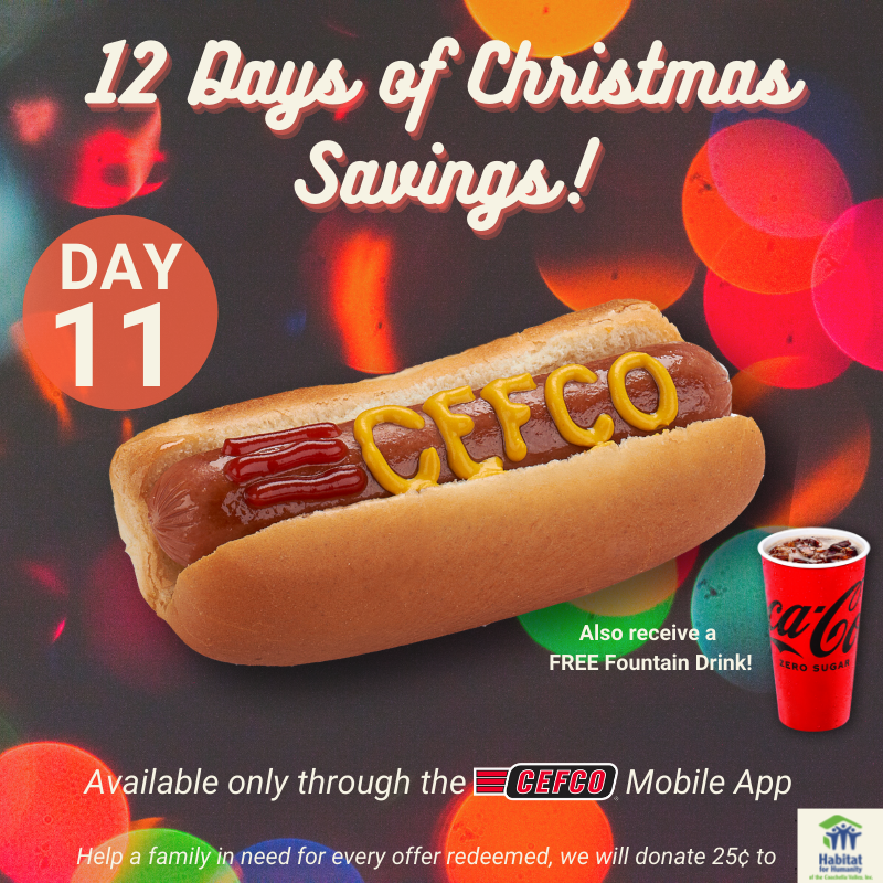CEFCO's tweet image. On the eleventh day of Christmas Savings CEFCO gives you our Top Dog.  They look piping hot, but they’re just delicious. Stop by in any CEFCO store and help a family in need; for every offer redeemed, we will donate 25¢ to Habitat for Humanity.
