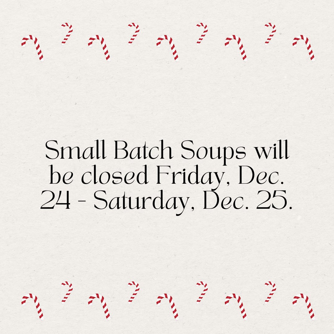 SmallBatchSoups's tweet photo. We will be closed tomorrow, Dec. 24 - 25 for the holiday! https://t.co/DVPu3wypE1