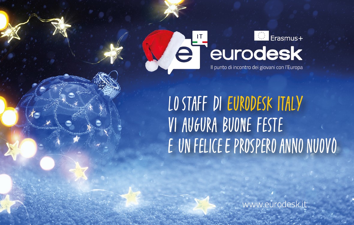 Pausa invernale dei servizi di informazione/orientamento
================================
Durante la pausa invernale, i servizi di informazione/orientamento di Eurodesk Italy via e-mail/web/social network saranno sospesi tra il 24 dicembre ed il 9 gennaio compresi.
Buone vacanze!