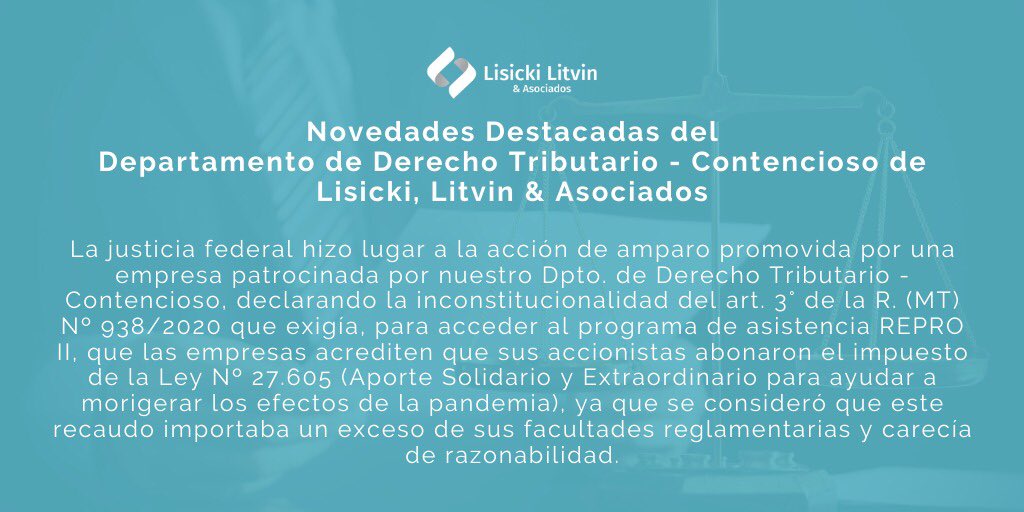 La Justicia Federal hizo lugar a la acción de amparo promovida por una empresa patrocinada por nuestro Dpto. de Derecho Tributario - Contencioso, declarando la inconstitucionalidad del art. 3° de la R. (MT) Nº 938/2020 que exigía, para acceder al programa de asistencia REPRO II,