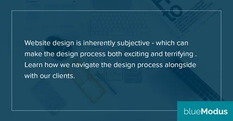 Website design is inherently subjective - which can make the design process both exciting and terrifying . Learn how we navigate the design process alongside you: info.bluemodus.com/resources/abou…
