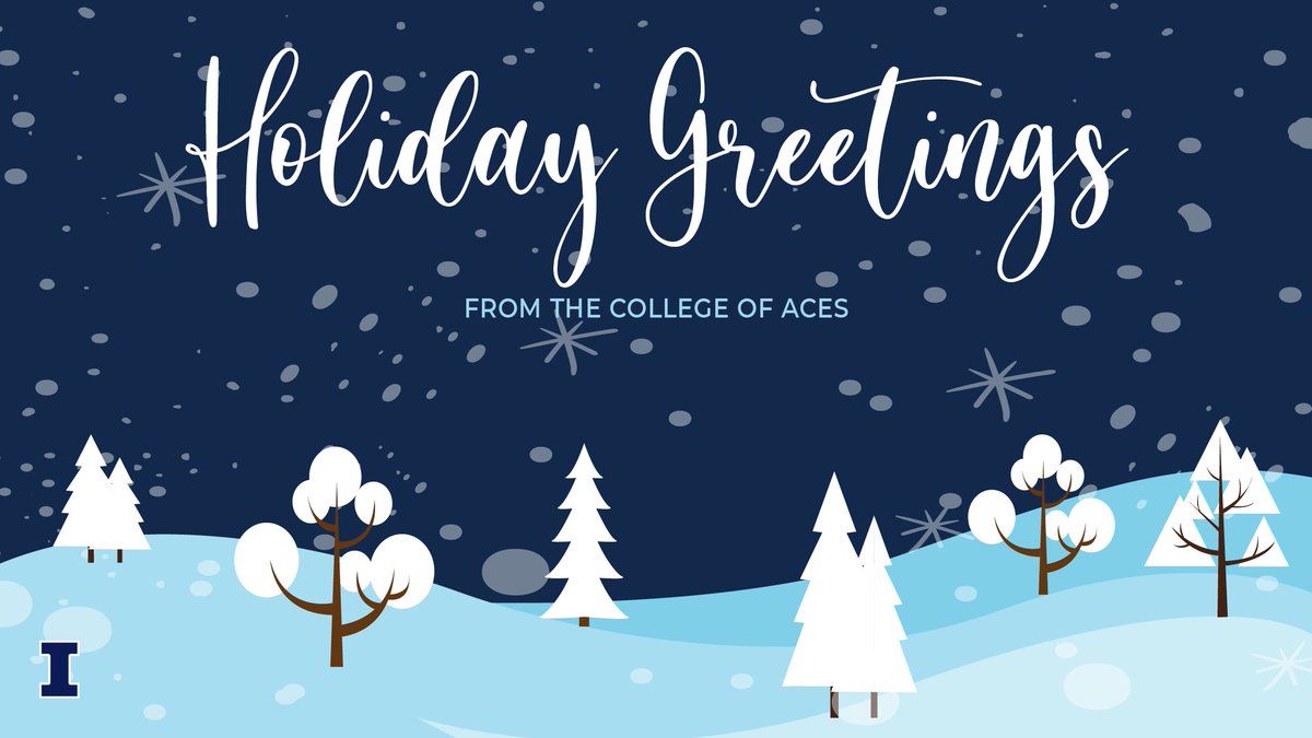 The College of ACES wants to wish everyone Happy Holidays and a Happy New Year! We hope you all have a safe and relaxing break.