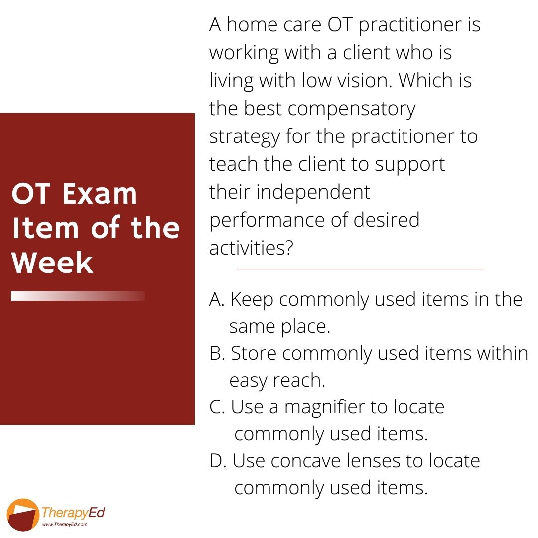 TherapyEd's tweet photo. TherapyEd's OT Exam Item of the Week helps you prepare for the NBCOT® exam. This week’s item addresses Adaptation to Aging: Low Vision and other Interventions. A new question is provided every Thursday with the answer and rationale posted on Sunday. #NBCOT https://t.co/UwJR1sMhd5