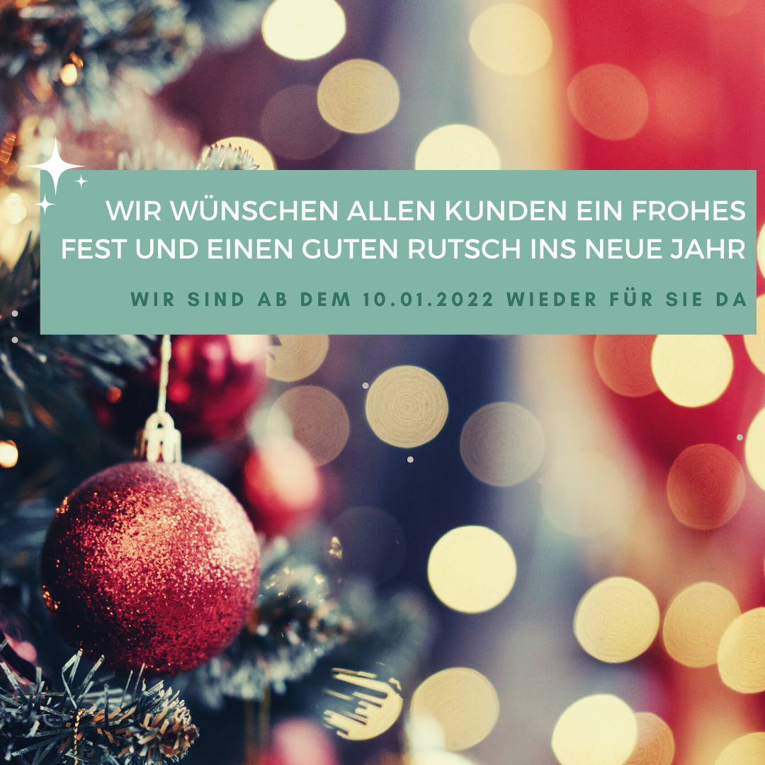 Wir wünschen Euch allen ein frohes Fest und einen guten Rutsch ins Neue Jahr. Wie auch immer Ihr die Feiertage verbringt, wir hoffen, Ihr bleibt gesund und könnt Kraft und Ruhe tanken. 

Wir sind am dem 10. Januar 2021 wieder für euch da. 

Frohe Weihnachten wünscht Euch
das