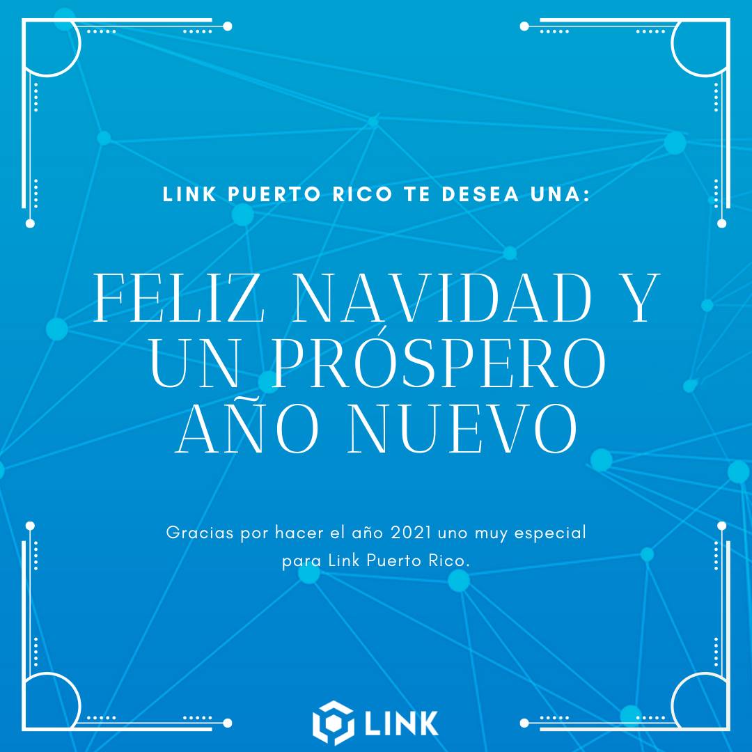 De parte del equipo de Link Puerto Rico queremos desearte una excelente navidad y un próspero año nuevo. Gracias por formar parte de la familia de Link Puerto Rico este pasado año y apoyar nuestras diferentes iniciativas. Esperen muchas sorpresas en el 2022. ¡Nos vemos pronto!