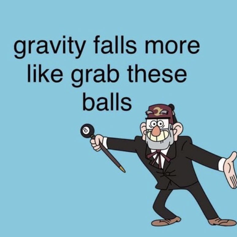 gravity falls more like grab these balls (@grabbndeezballs) / Posts / X
