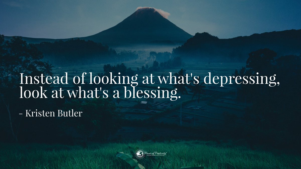 LIVEpositivity's tweet photo. "Instead of looking at what's depressing, look at what's a blessing." - #KristenButler #quote https://t.co/VrWaVkvFLX