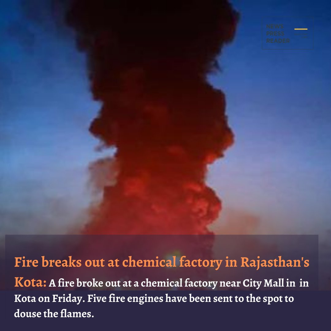 newspressreader's tweet photo. A fire broke out at a chemical factory near City Mall in  in Kota on Friday.
#newspressreader #brakingnews #latestnews #firenrokeout #kota #RajasthanNews https://t.co/EotTBPepqU