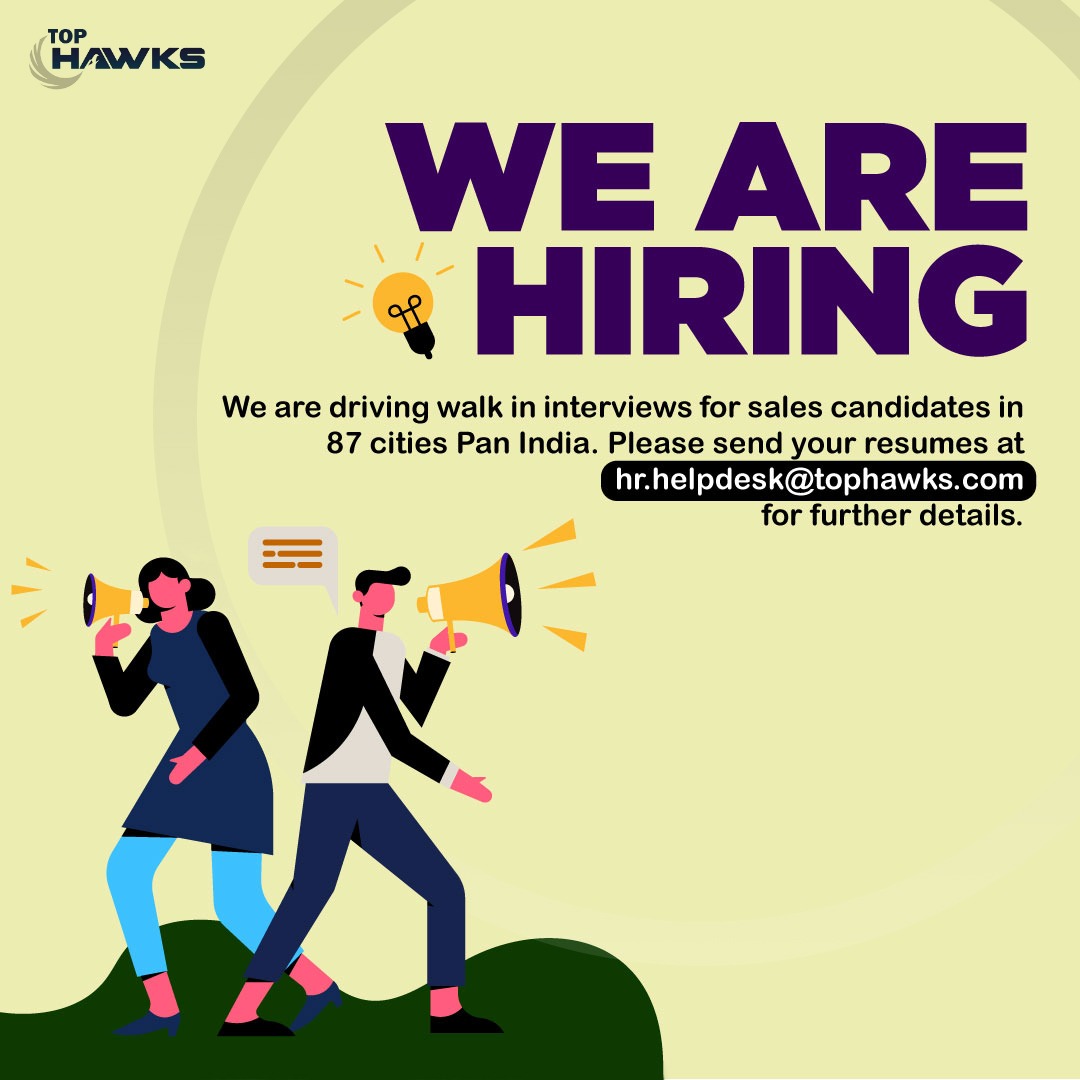 Walk-in Drives are being conducted in every major city of India. 

Vacancy of more than 270 sales executives Pan-India.

Apply now at tophawks.com/we-are-hiring/  or send your resumes at saathwika.b@tophawks.com.