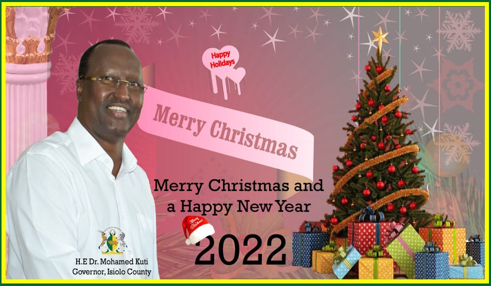 I take this opportunity to wish every Kenyan and residents of our great County of Isiolo a Merry Christmas. Happy holidays to you and to your precious families.