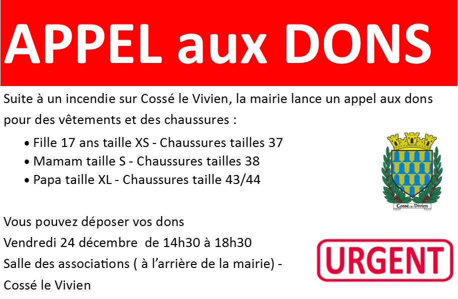 En #Mayenne
🔴 Suite à l’incendie d’une maison nous avons besoin de vêtements et chaussures 
Permanence pour les dons
Salle des associations à <a href="/cosse_le_vivien/">Commune de Cossé-le-Vivien</a> 
Vendredi 24 décembre 
14h30 a 18h30
Un grand merci à vous 
#solidarité 🙏🙏