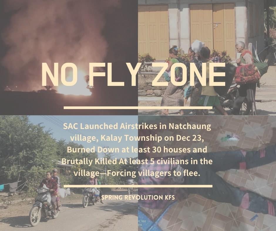 SAC Launched Airstrikes in Natchaung village, Kalay Tsp on Dec 23, Burned Down houses &amp; Brutally Killed At least 5 civilians in the village—Forcing villagers to flee. Dead bodies were not able to collect yet due to Terrorists Firing Artillery Shells.
#NoFlyZoneInMyanmar