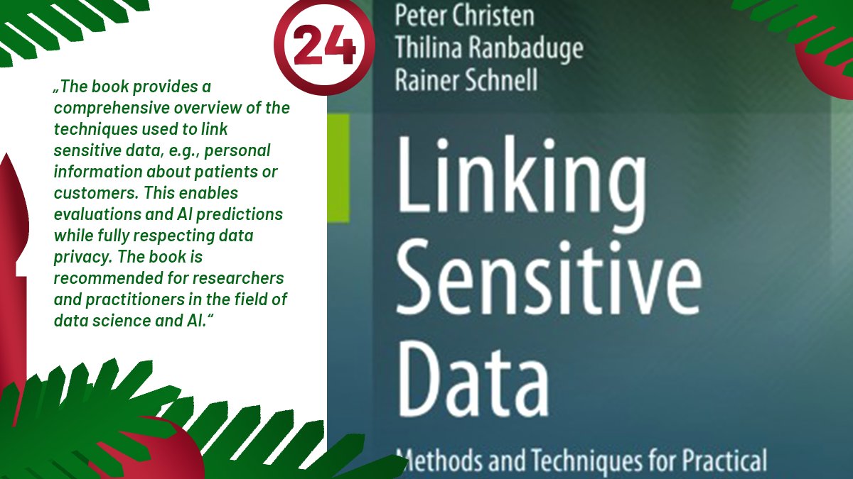 Christmas is here!🎁 For the last door of our Advent calendar, @Sca_DS Director Prof Erhard Rahm from @UniLeipzig suggests reading 'Linking Sensitive Data: Methods & Techniques for Practical Privacy-Preserving Information Sharing' by Peter Christen et al. katalog.ub.uni-leipzig.de/Record/0-17384…