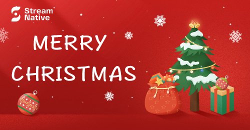 🎁🔔 Best wishes from the StreamNative Team: 
🥂May the holiday season bring only happiness and joy to you and your loved ones.
🎄Merry Christmas!