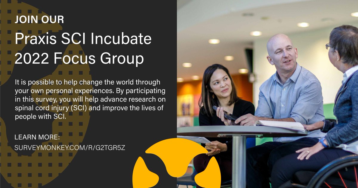 Praxis' SCI Incubate Program is seeking to recruit individuals living with #spinalcordinjury for a #focusgroup. To help shape the future of emerging medical technologies, please complete this quick survey. surveymonkey.com/r/G2TGR5Z