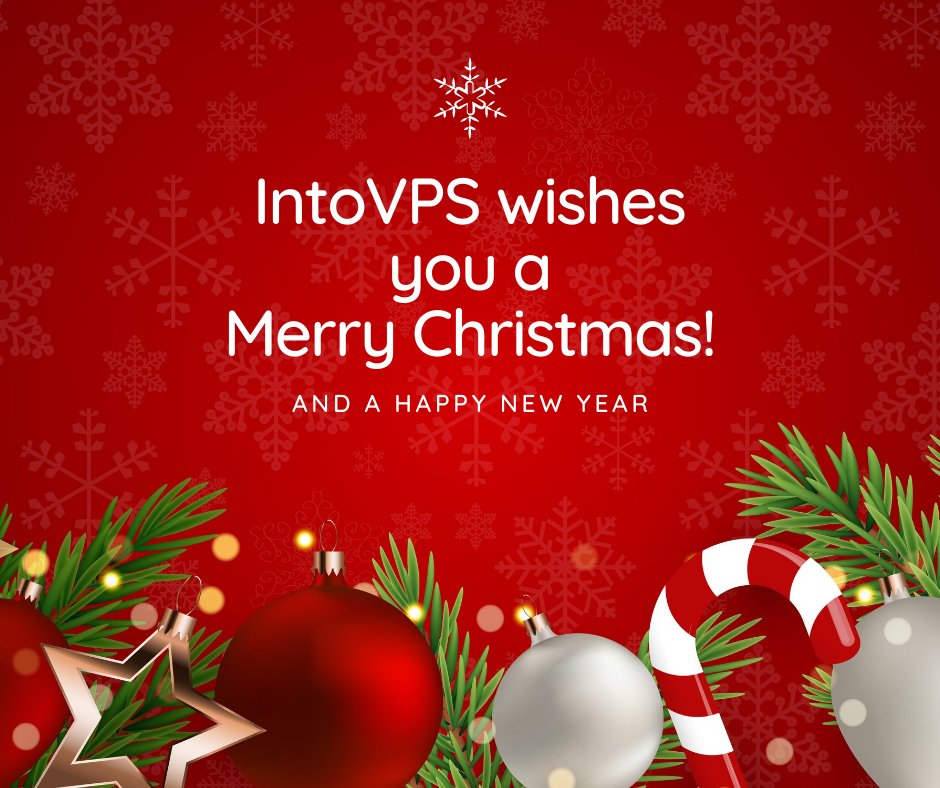 IntoVPS wishes all our customers, employees and partners a Merry Christmas and a Happy New Year!

Our support service is still available 24/7 during the holiday season. Special thanks to our colleagues who are on duty during this period.