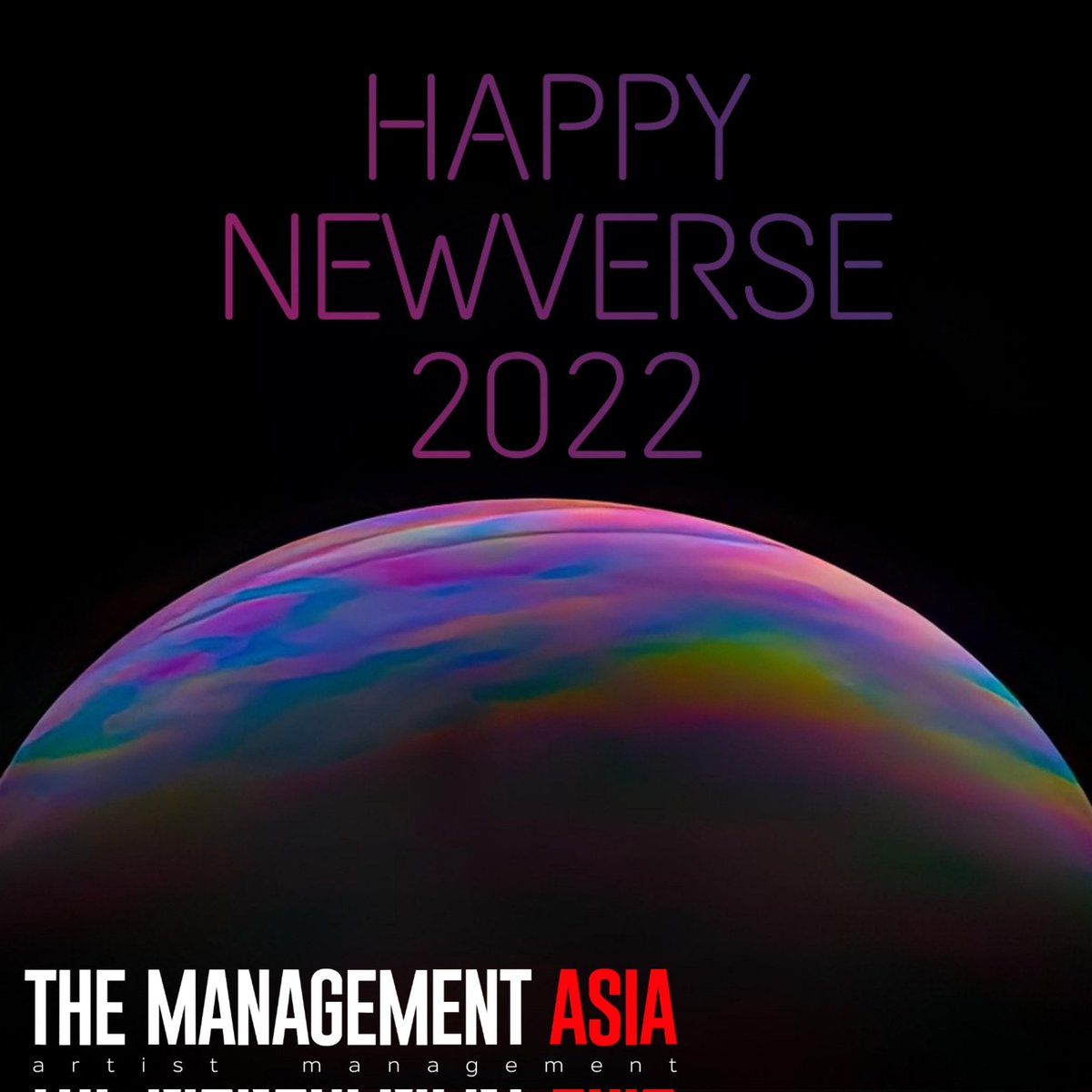 Happy Newverse 2022

Welcome to the new world and hope, when life is a relativity with new situations and perspectives,e grateful and learn from the past, and be excited for the next chapter, 
the future is today!

Regards,
The Management Asia
artist management

#happynewverse