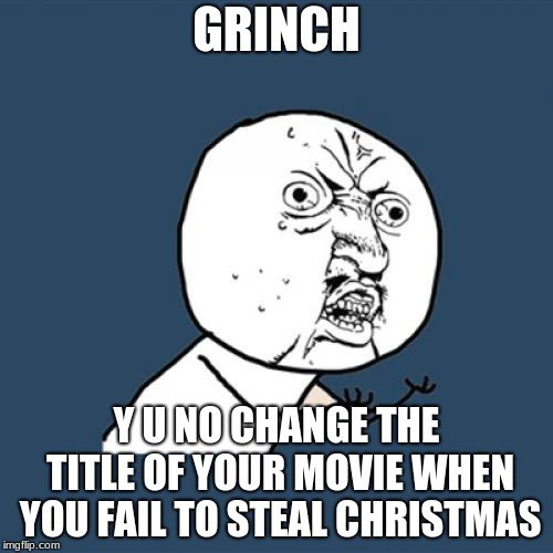 30+ hilarious Y U NO Grinch memes that totally got our attention https://t.co/ElEfm22tE3 