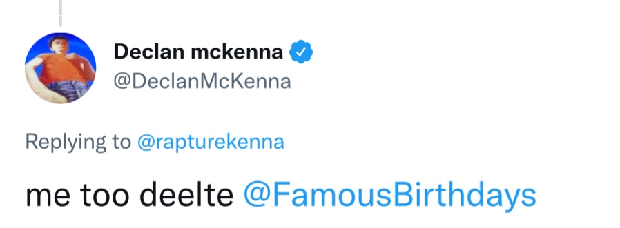 happy birthday king of struggling <a href="/DeclanMcKenna/">Declan McKenna</a>