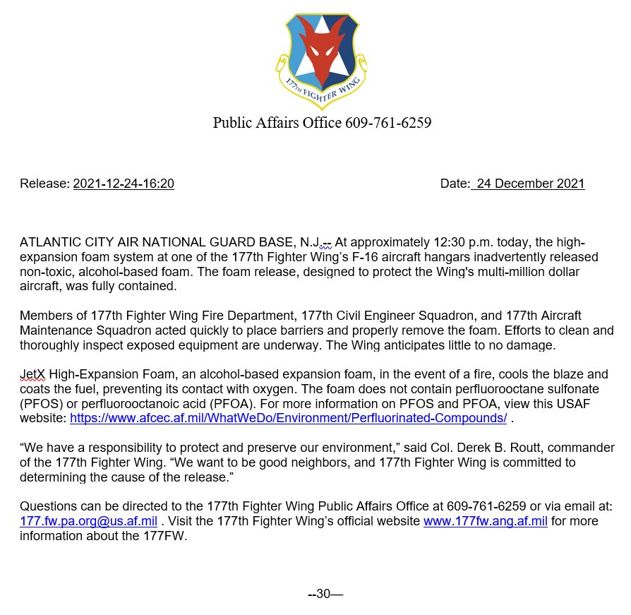 ATLANTIC CITY AIR NATIONAL GUARD BASE, N.J.-- At approximately 12:30 p.m. today, the high-expansion foam system at one of the 177FW F-16 aircraft hangars inadvertently released non-toxic, alcohol-based foam. The foam release was fully contained.