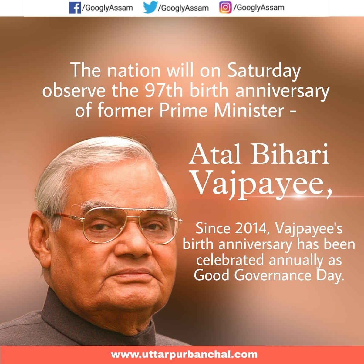 GooglyAssam's tweet photo. The nation will on Saturday observe the 97th birth anniversary of former Prime Minister Atal Bihari Vajpayee, who was born on December 25, 1924. Since 2014, Vajpayee's birth anniversary has been celebrated annually as Good Governance Day.
#googlyassam https://t.co/f9LdCmNl9j
