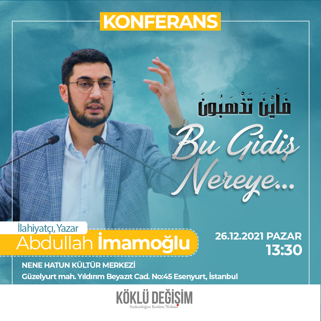 KokluDegisim's tweet photo. KONFERANSA DAVET
İlahiyatçı yazar Abdullah İmamoğlu'nun katılacağı "Bu Gidiş Nereye" konulu konferansımıza davetlisiniz...
26 Aralık Pazar 13:30
Nene Hatun Kültür Merkezi
Güzelyurt Mah. Yıldırım Beyazıt cd. No:45 Esenyurt, İstanbul
#SuskunluğunKırılmaNoktası https://t.co/wTlmgpDPOi