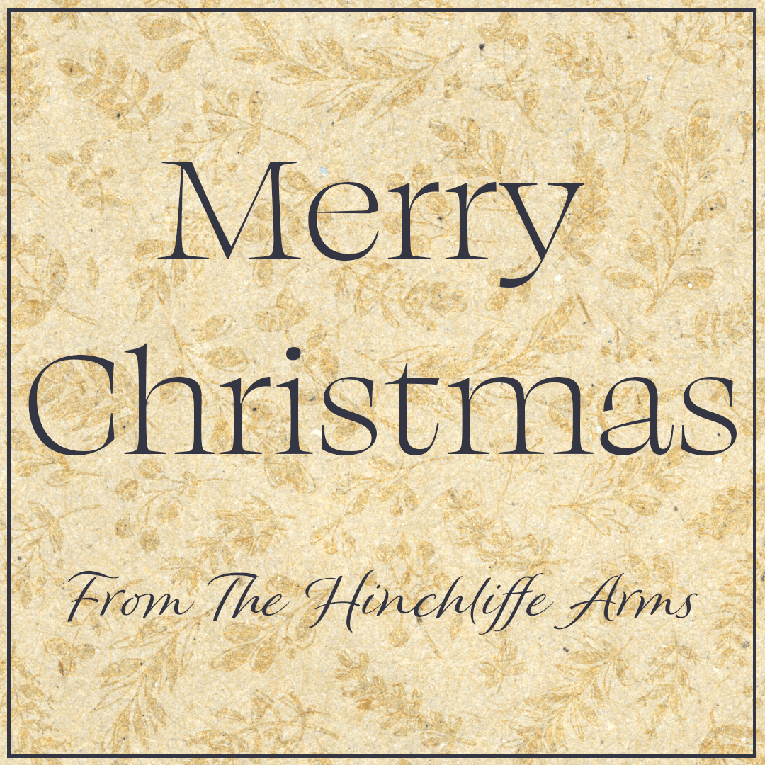 A big Merry Christmas from all the staff at The Hinchliffe Arms. ❣️🎄 Thank you to all of our lovely customers for making it a December to remember, and bringing back hospitality with a bang. 🎉🍴

We're open from 12-3pm, so call in for a Christmas cheers with us all! 🥂