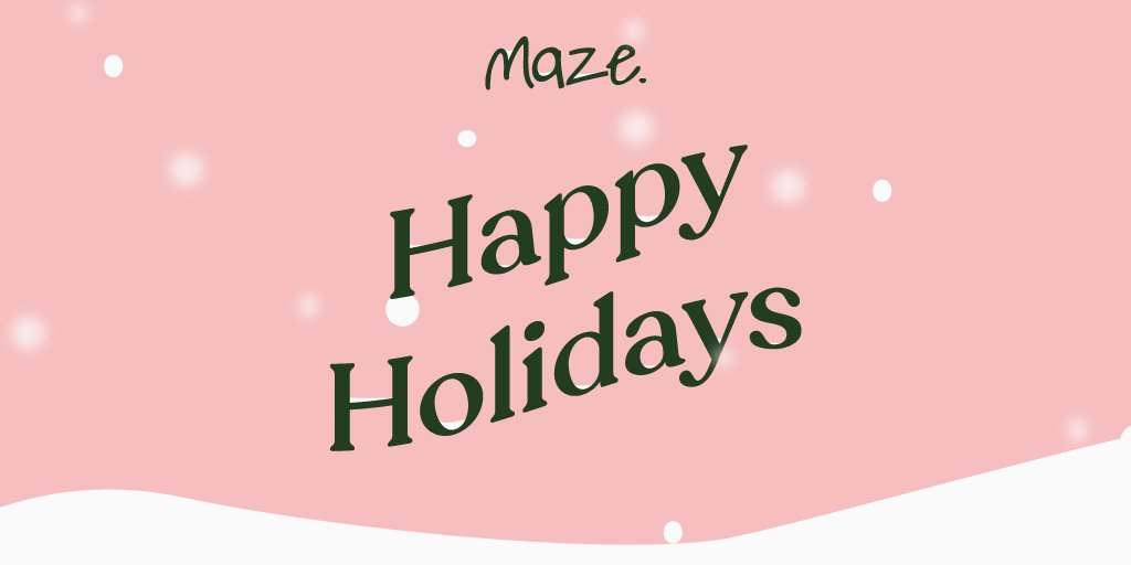 Wishing you #HappyHolidays from the Maze team! 

We hope you have a fantastic few days rest and we cannot wait to catch up in the New Year!